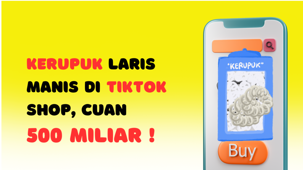 Kerupuk Laris Manis di TikTok Shop, Omzet Capai Rp500 Miliar